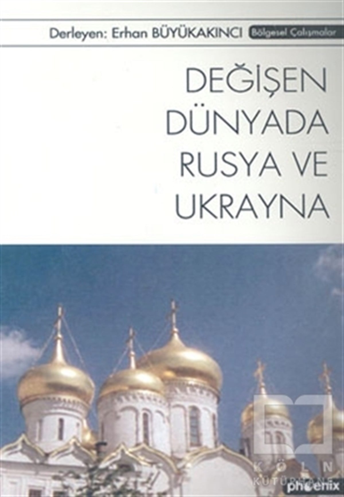 Erhan BüyükakıncıUluslararası İlişkiler, Dış PolitikaDeğişen Dünyada Rusya ve Ukrayna