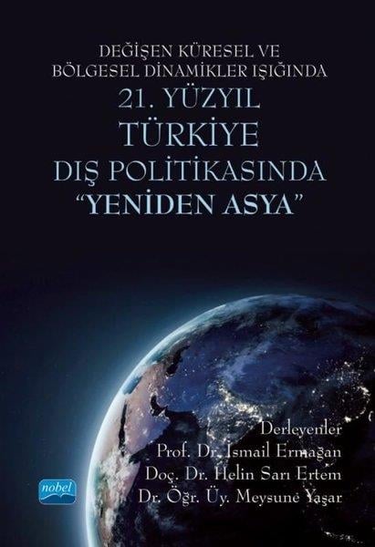 KolektifEğitimDeğişen Küresel ve Bölgesel Dinamikler Işığında 21. Yüzyıl Türkiye Dış Politikasında Yeniden Asya