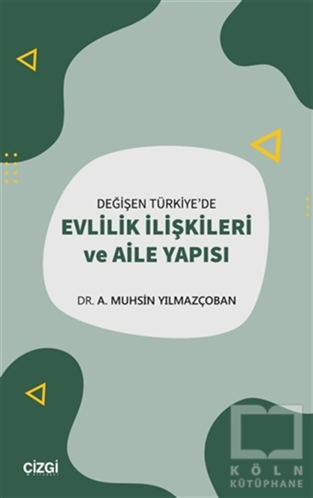A. Muhsin YılmazçobanKadın - Erkek İlişkileri KitaplarıDeğişen Türkiye'de Evlilik İlişkileri ve Aile Yapısı