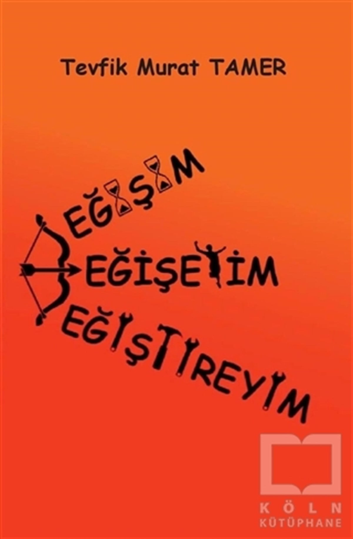 Tevfik Murat TamerKişisel Gelişim KitaplarıDeğişim, Değişeyim, Değiştireyim