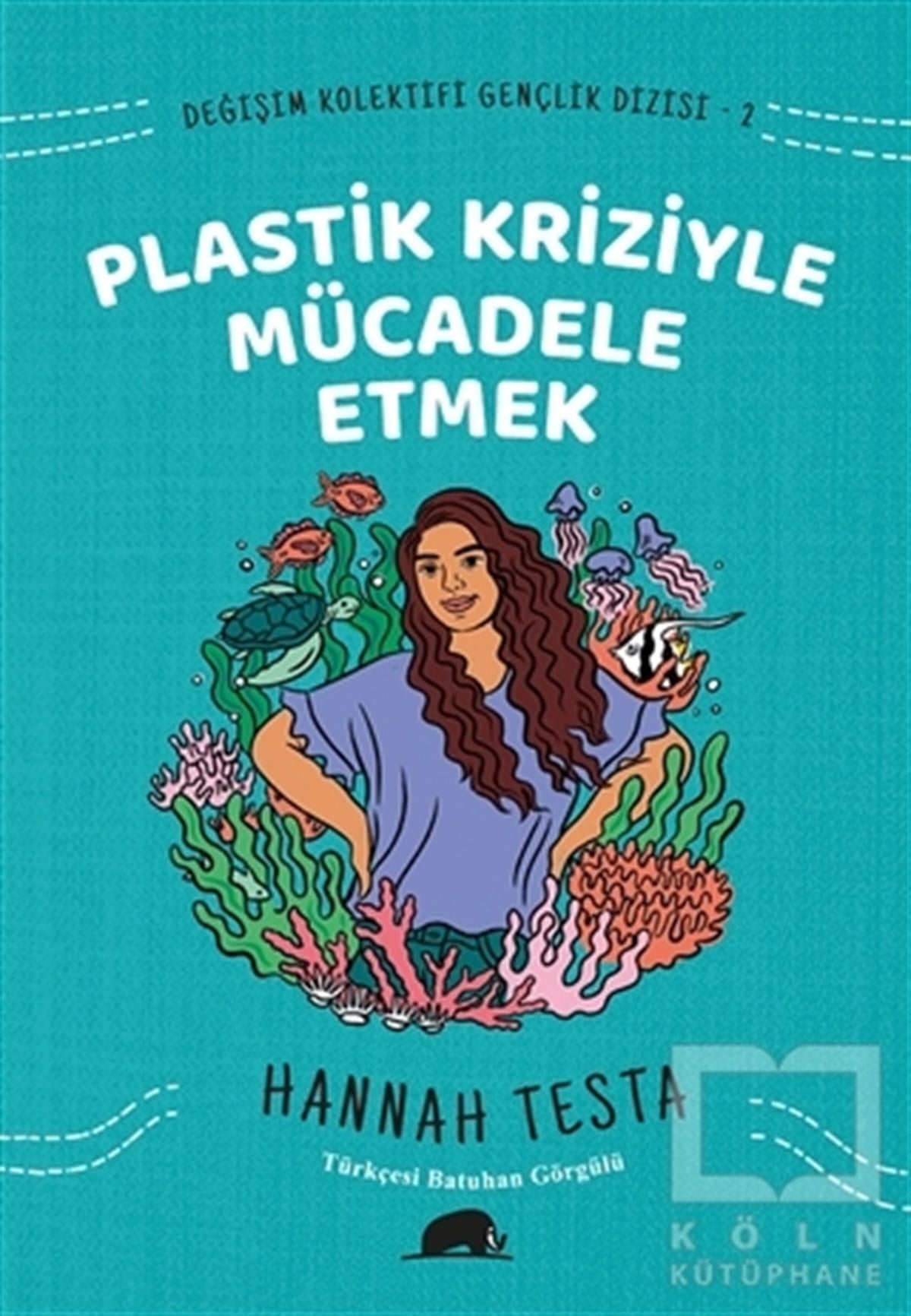 Hannah TestaTürkçe RomanlarDeğişim Kolektifi Gençlik Dizisi 2: Plastik Kriziyle Mücadele Etmek