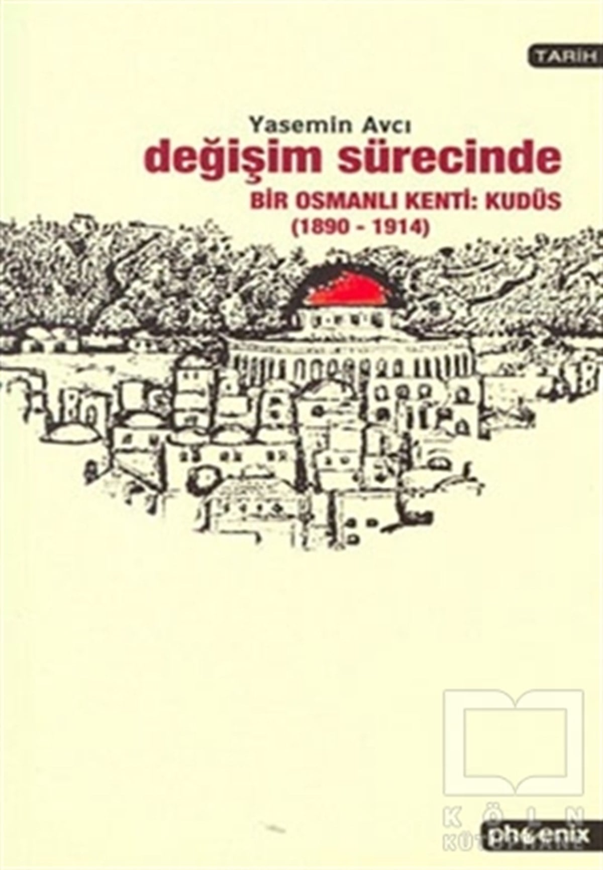 Yasemin AvcıDiğerDeğişim Sürecinde Bir Osmanlı Kenti: Kudüs (1890-1914)