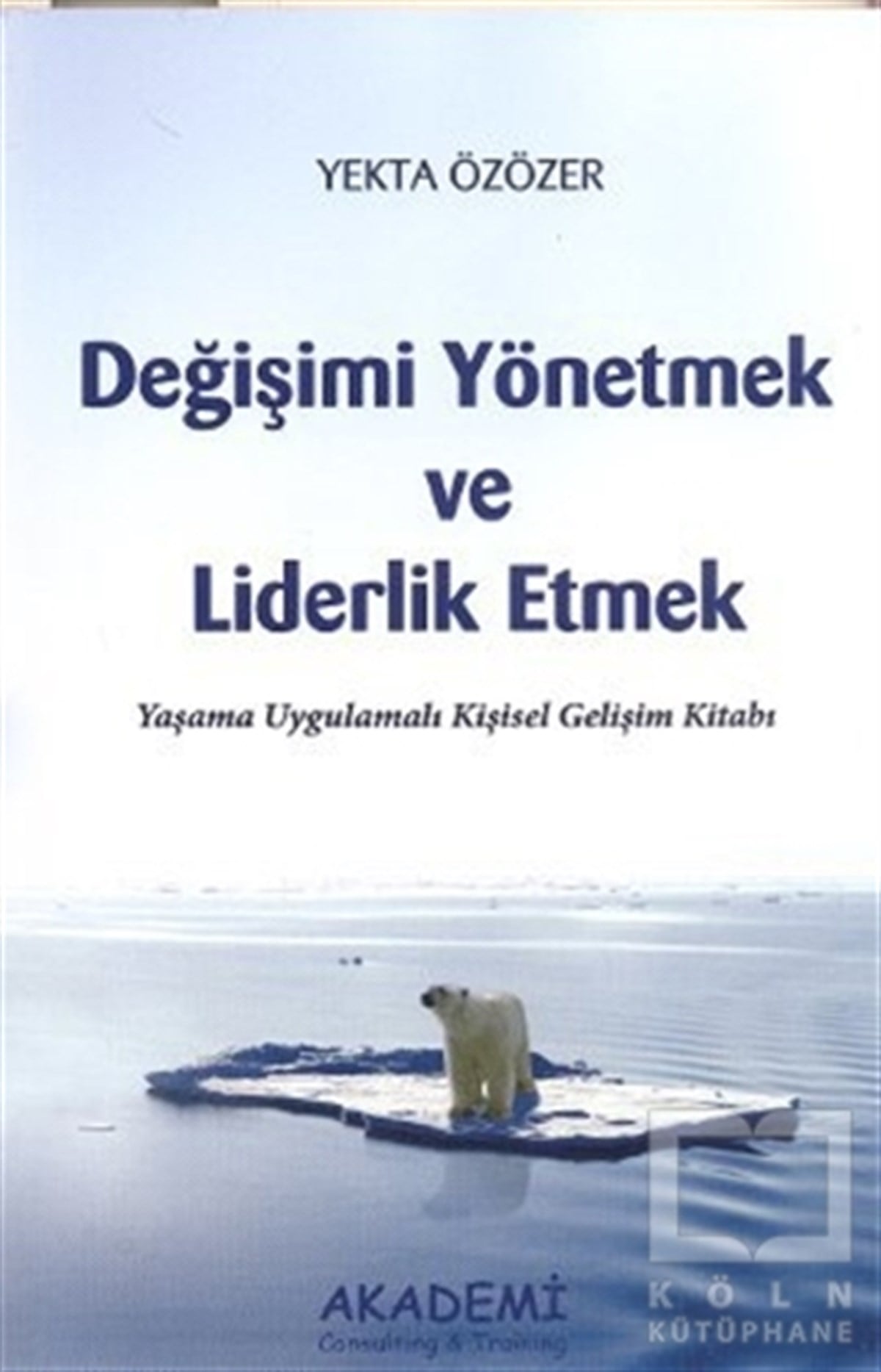 Yekta ÖzözerKişisel GelişimDeğişimi Yönetmek ve Liderlik Etmek