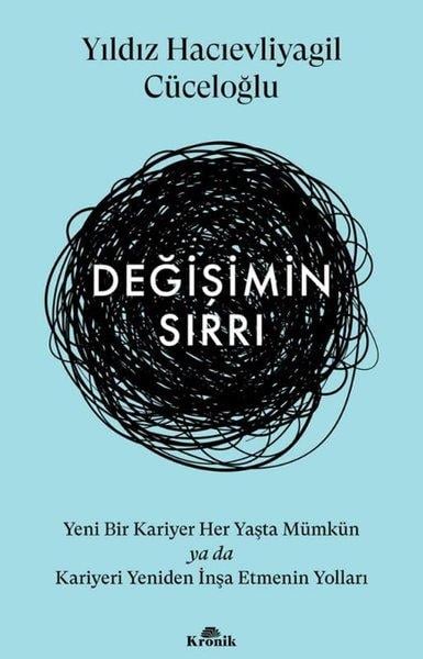 Yıldız Hacıevliyagil CüceloğluKişisel Gelişim KitaplarıDeğişimin Sırrı - Yeni Bir Kariyer Her Yaşta Mümkün ya da Kariyeri Yeniden İnşa Etmenin Yolları