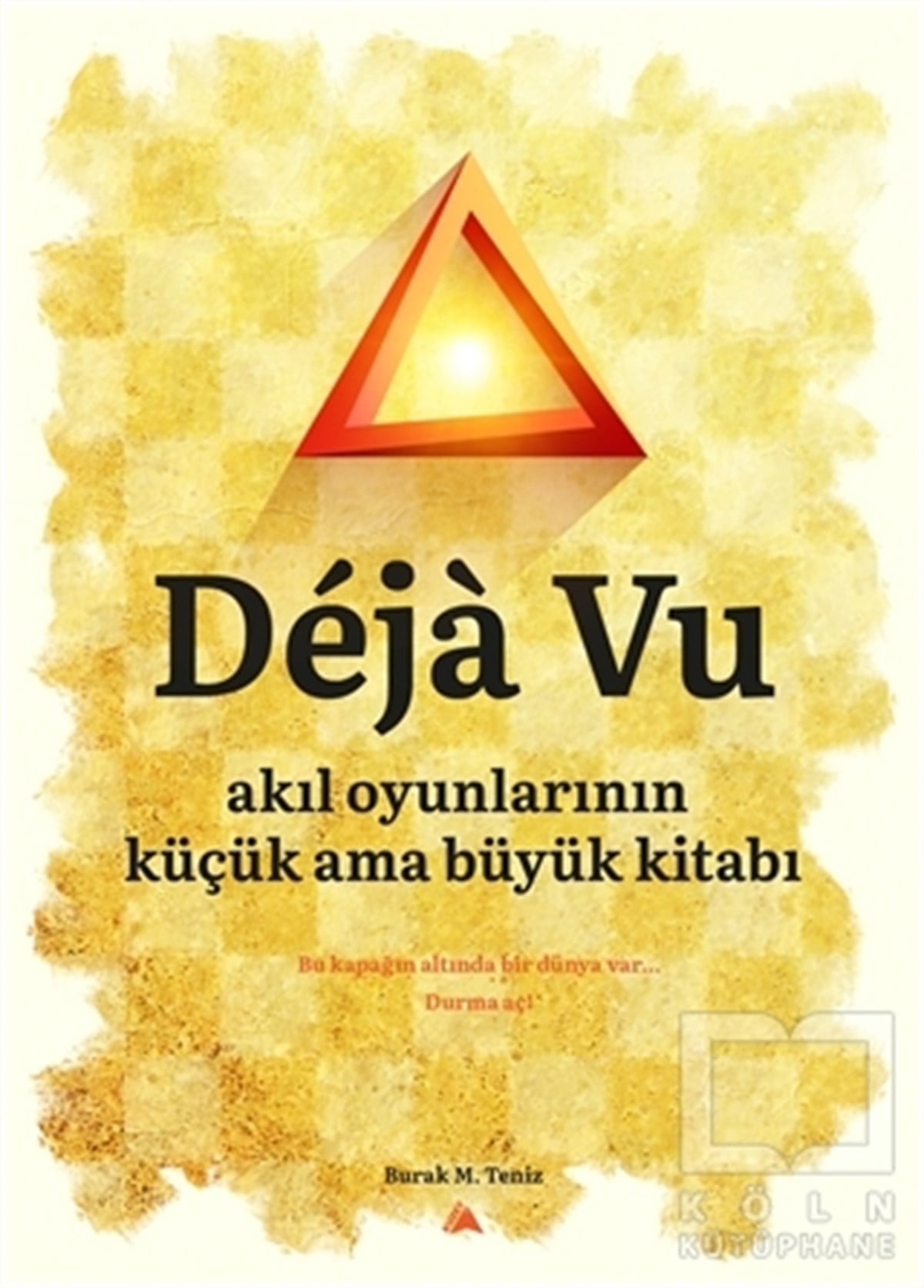 Burak M. TenizOyunDeja Vu - Akıl Oyunlarının Küçük Ama Büyük Kitabı