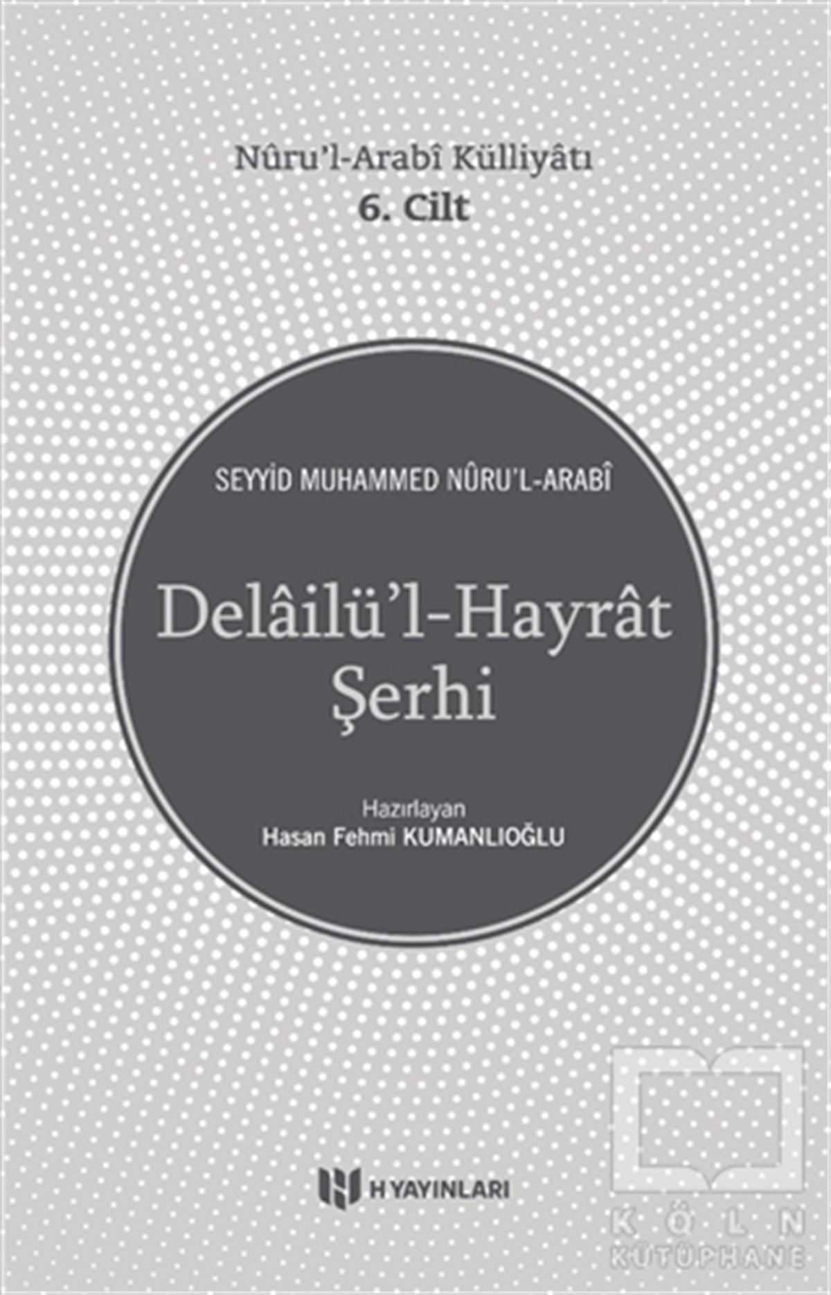 Seyyid Muhammed Nuru'l-ArabiTasavvuf - Mezhepler - TarikatlarDelailü'l-Hayrat Şerhi - Nuru'l-Arabi Külliyatı 6. Cilt
