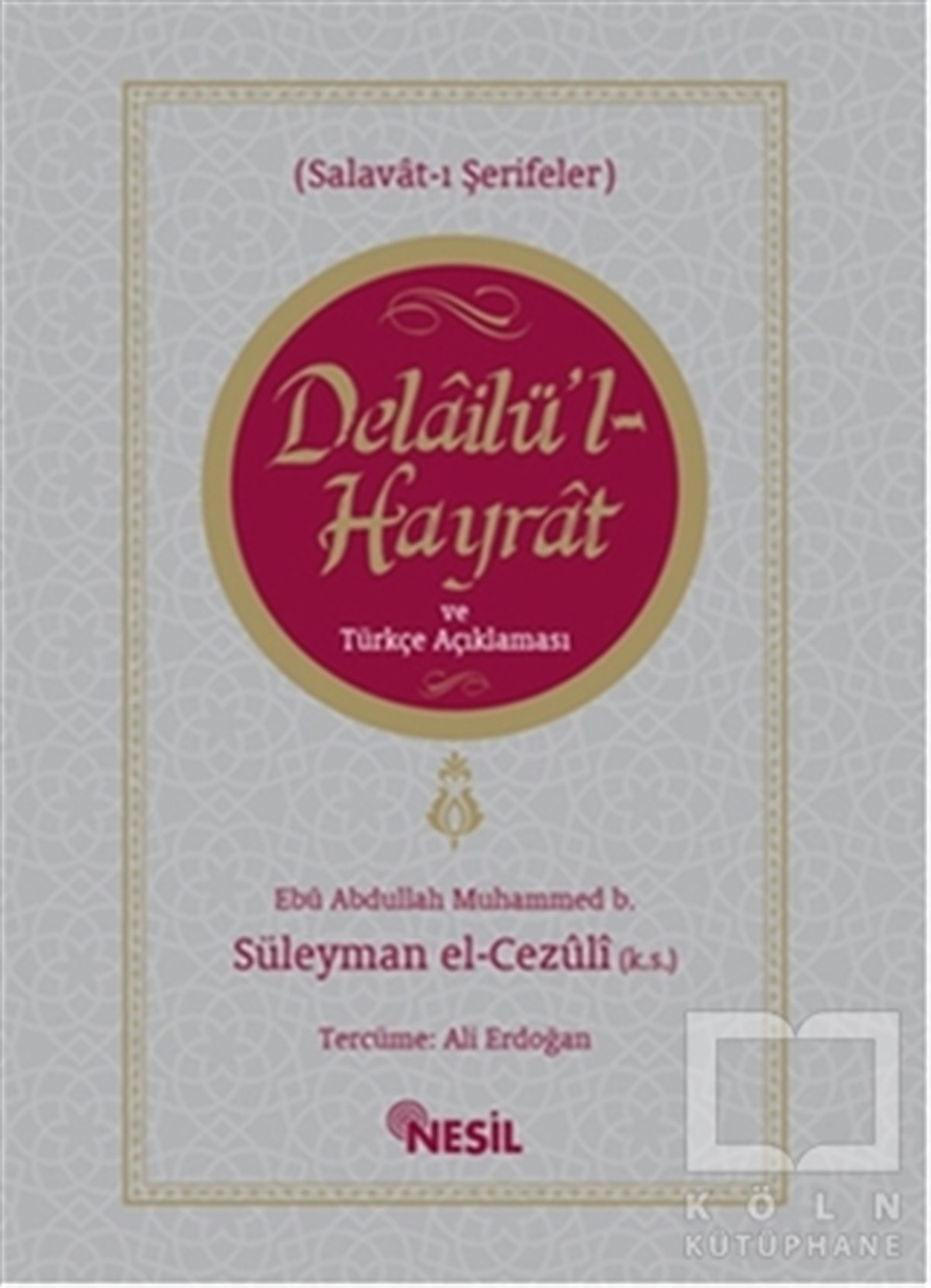 Abdullah Muhammed Bin Süleyman El-Cezuliİslam EğitimiDelailü'l-Hayrat ve Türkçe Açıklaması