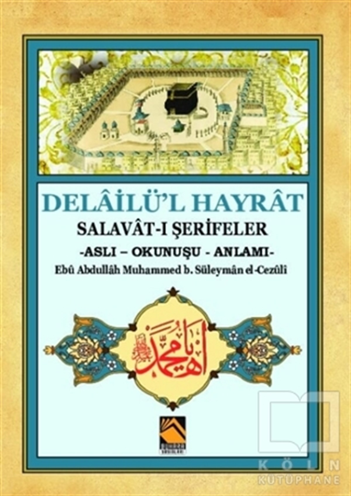Ebü Abdullah Muhammed b. Süleyman el-CezüliTasavvuf - Mezhepler - TarikatlarDelailü'l Hayrat