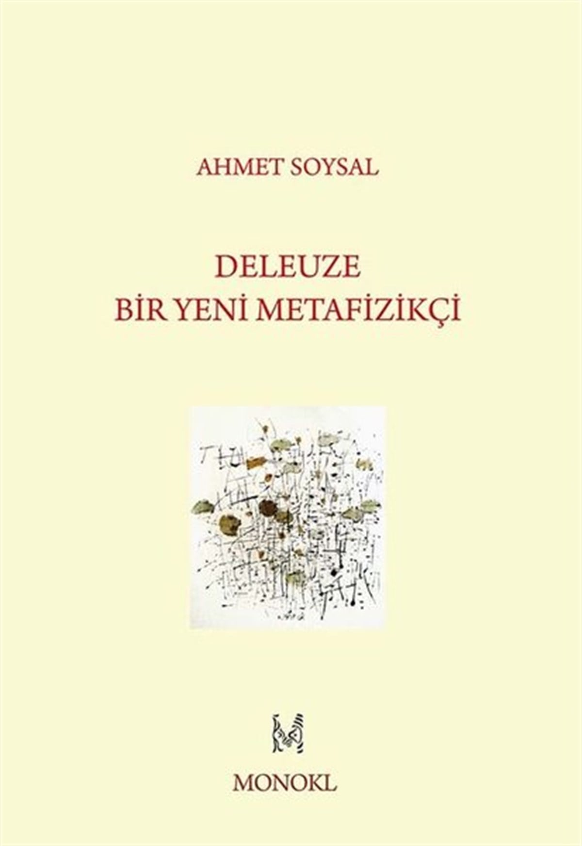 Ahmet SoysalFelsefe BilimiDeleuze: Bir Yeni Metafizikçi