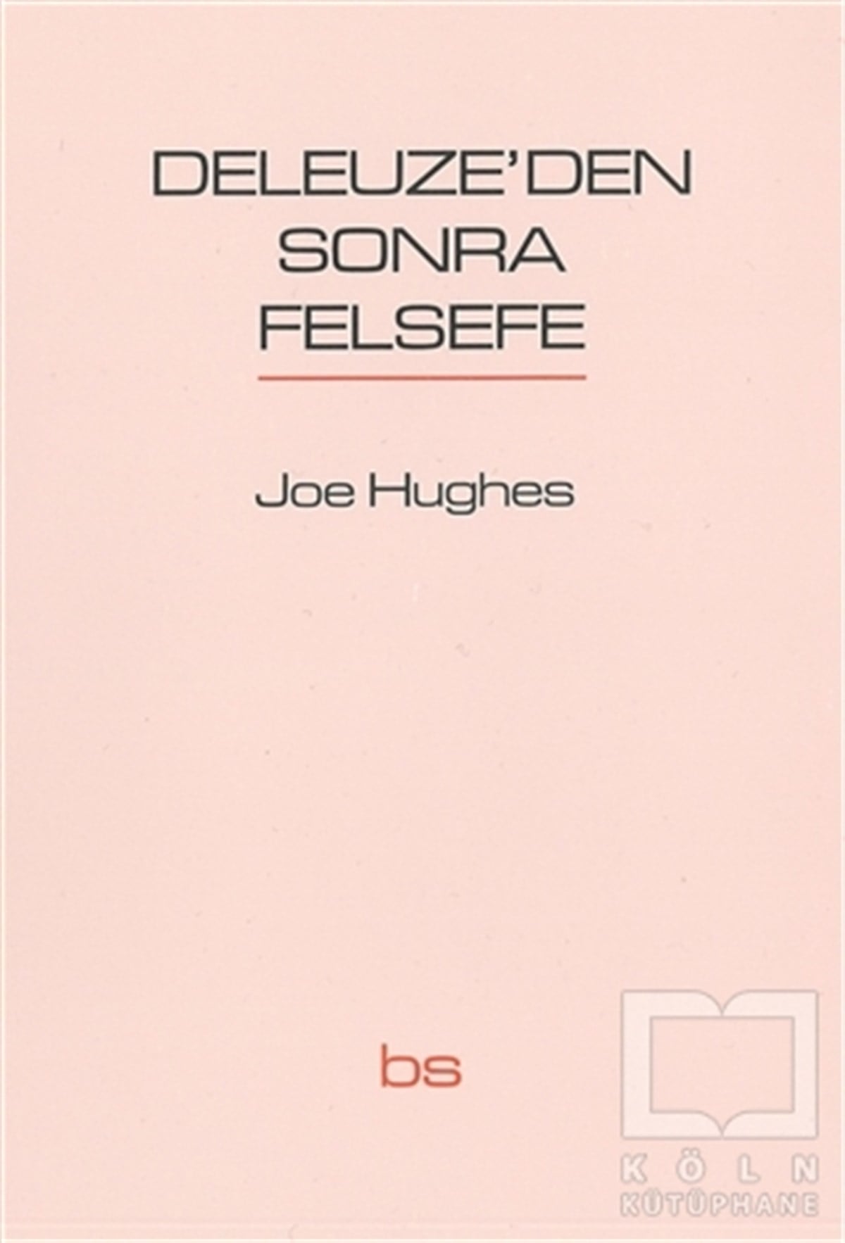 Joe HughesAraştıma-İnceleme-ReferansDeleuze'den Sonra Felsefe
