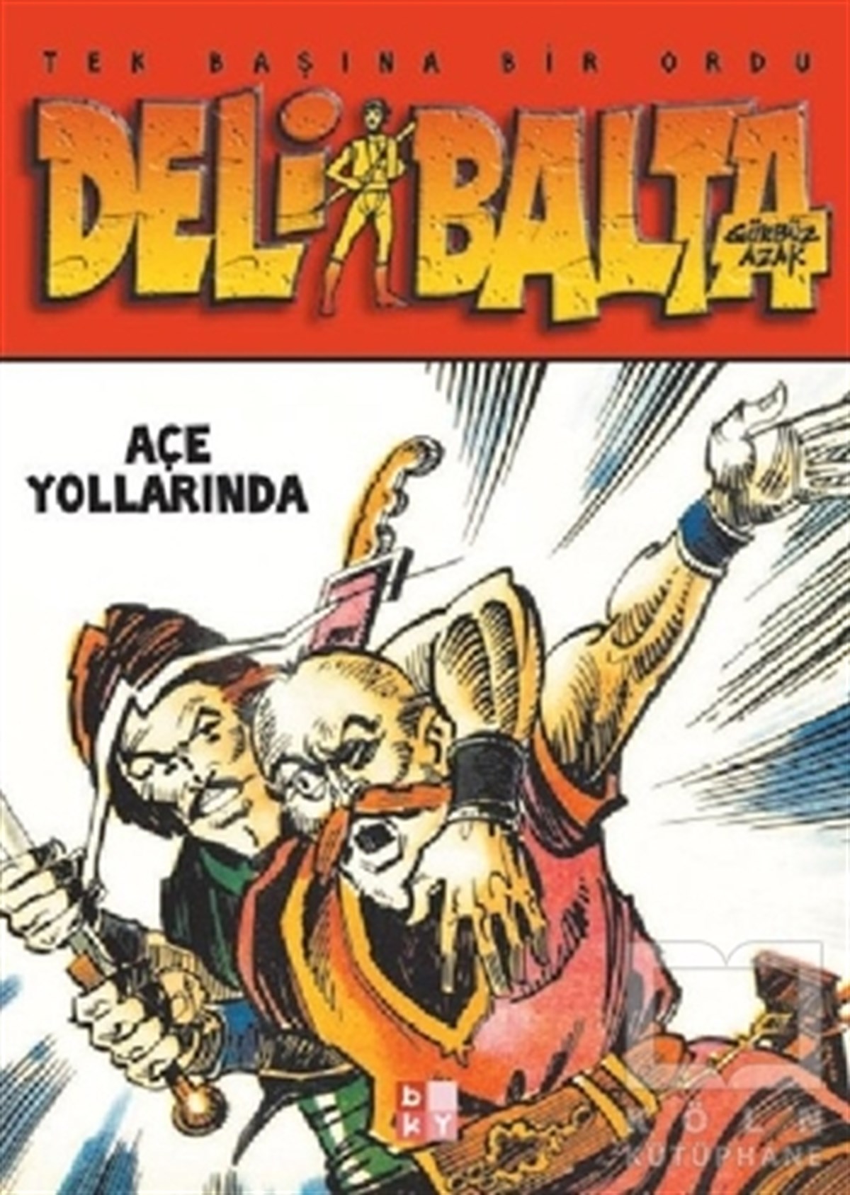 Gürbüz AzakÇizgi RomanDeli Balta Açe Yollarında