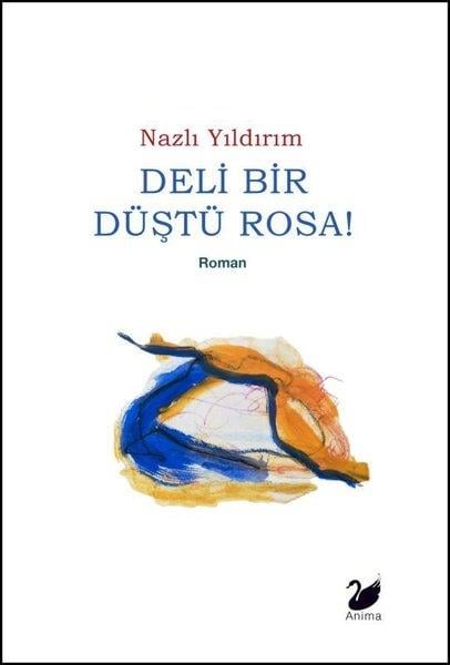 Nazlı YıldırımDünya RomanDeli Bir Düştü Rosa!