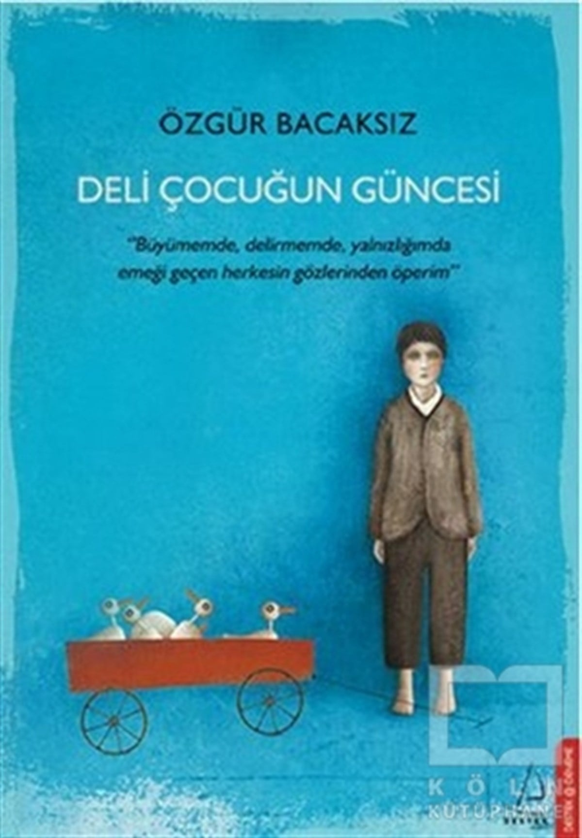 Özgür BacaksızDenemeDeli Çocuğun Güncesi