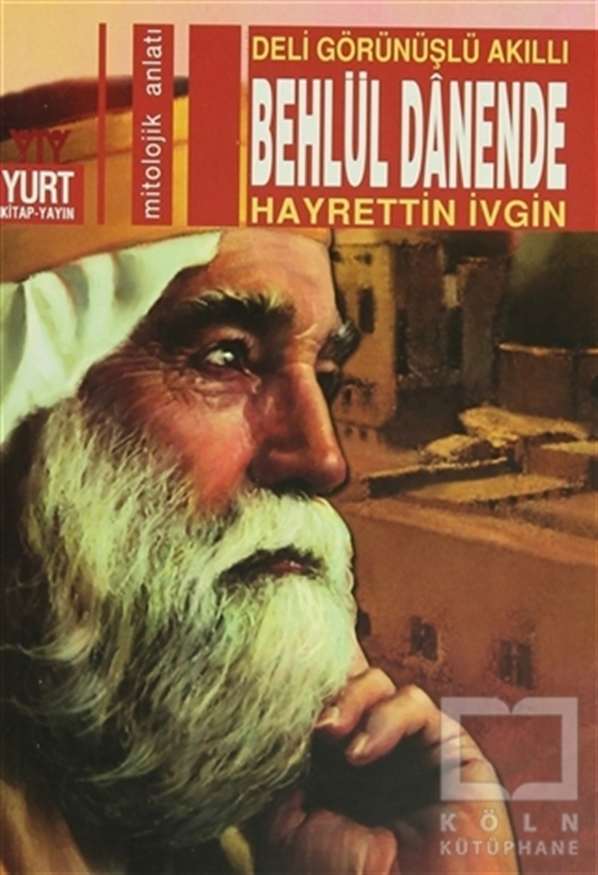 Hayrettin İvginMitolojilerDeli Görünüşlü Akıllı Behlül Danende