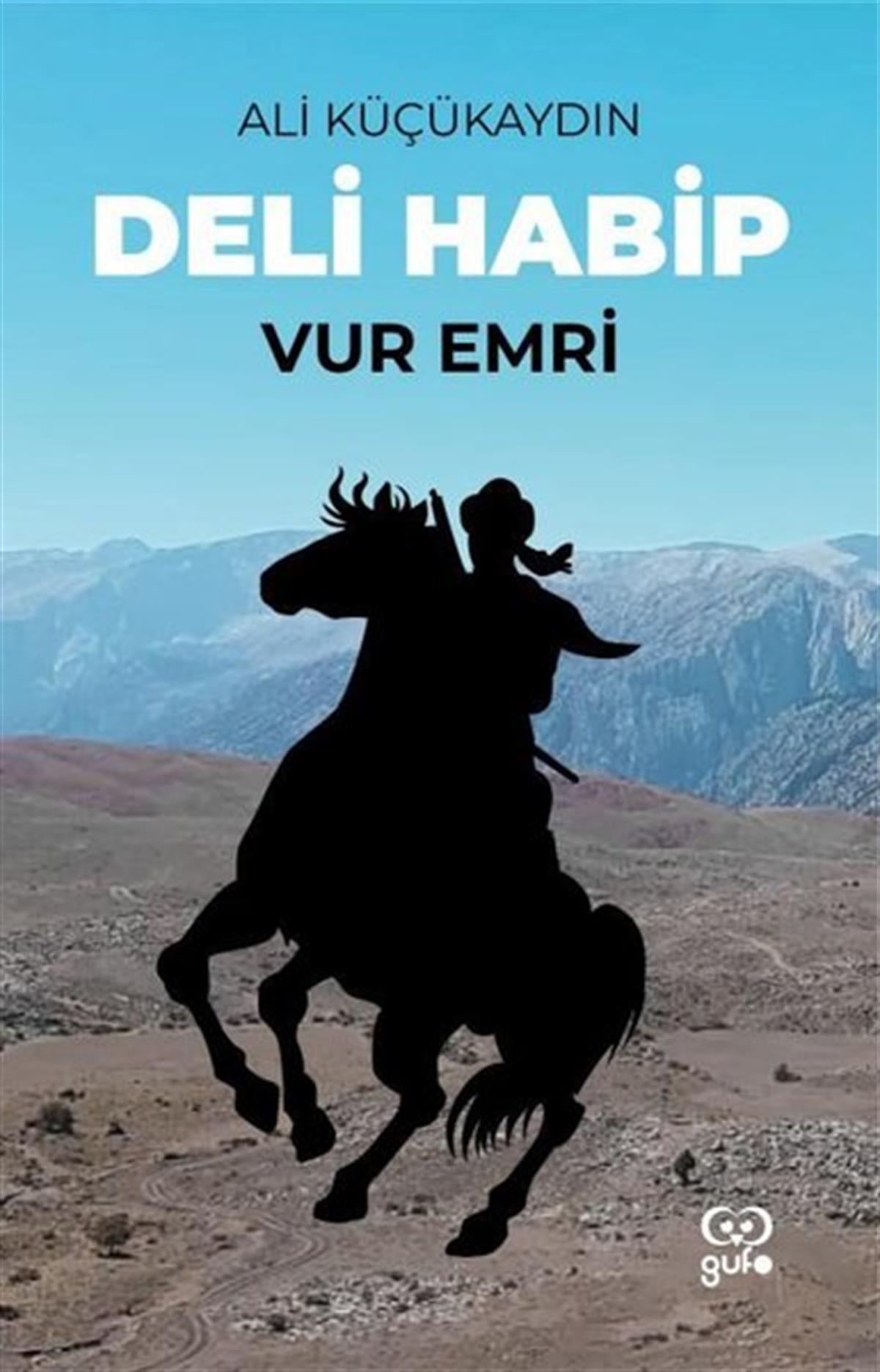 Ali KüçükaydınAnı & Mektup & Günlük KitaplarıDeli Habip - Vur Emri