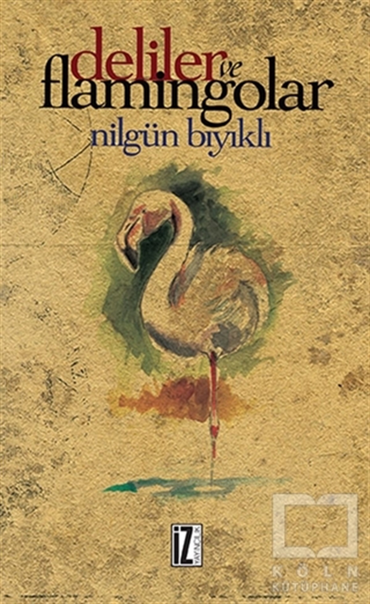 Nilgün BıyıklıÖyküDeliler ve Flamingolar