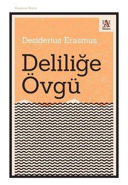 Desiderius ErasmusFelsefe BilimiDeliliğe Övgü - Düşünce Dizisi