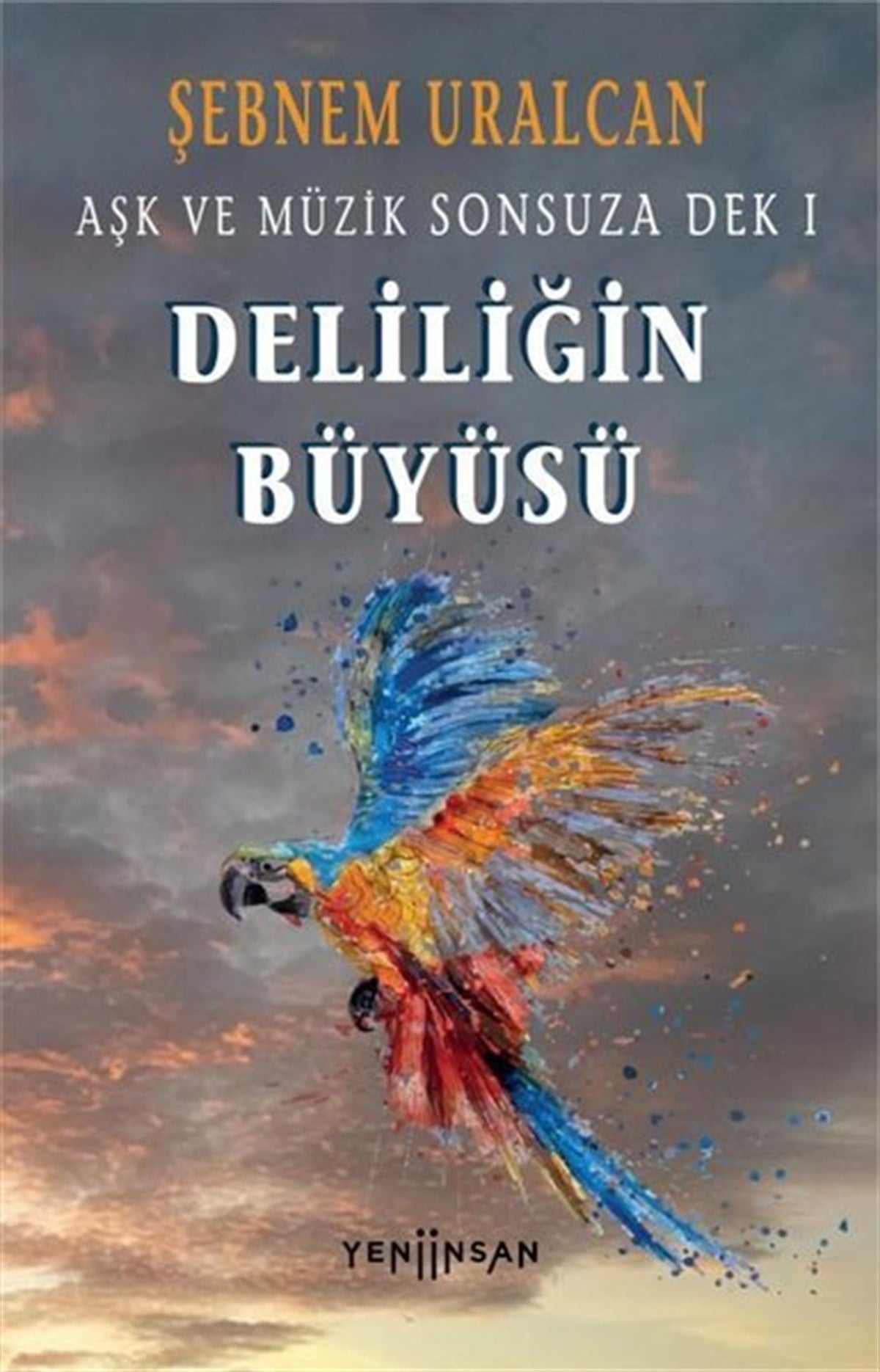 Şebnem UralcanTürkiye RomanDeliliğin Büyüsü - Aşk ve Müzik Sonsuza Dek 1