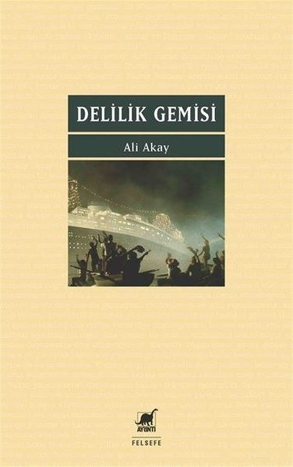 Ali AkayFelsefe BilimiDelilik Gemisi