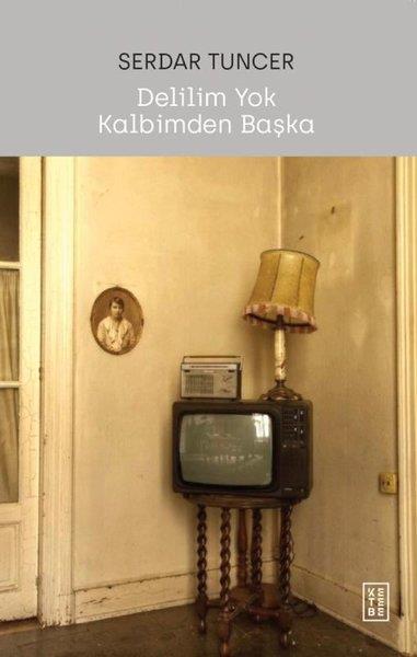 Serdar TuncerDeneme KitaplarıDelilim Yok Kalbimden Başka