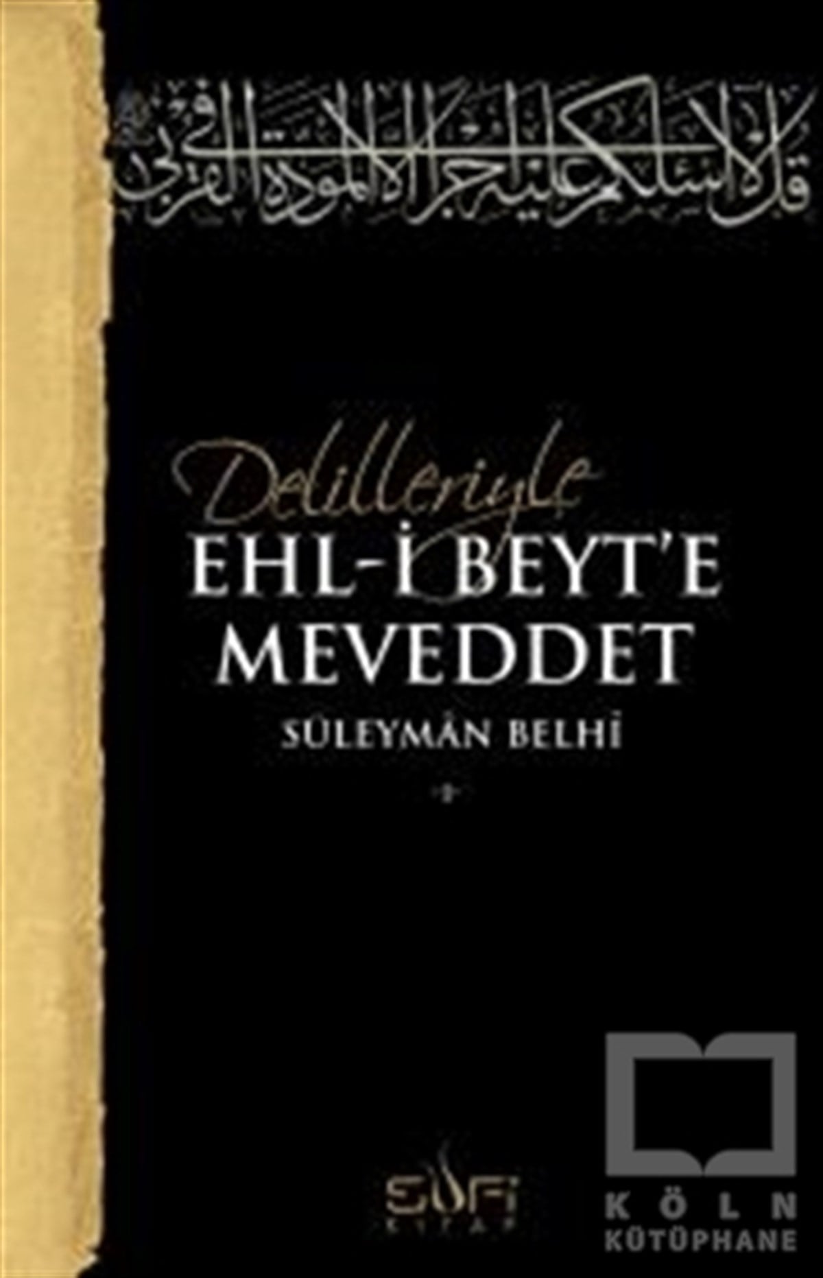 Süleyman BelhiTasavvuf - Mezhepler - TarikatlarDelilleriyle Ehl-i Beyt'e Meveddet
