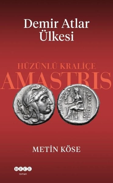 Metin KöseTürk RomaniDemir Atlar Ülkesi - Hüzünlü Kraliçe Amastris