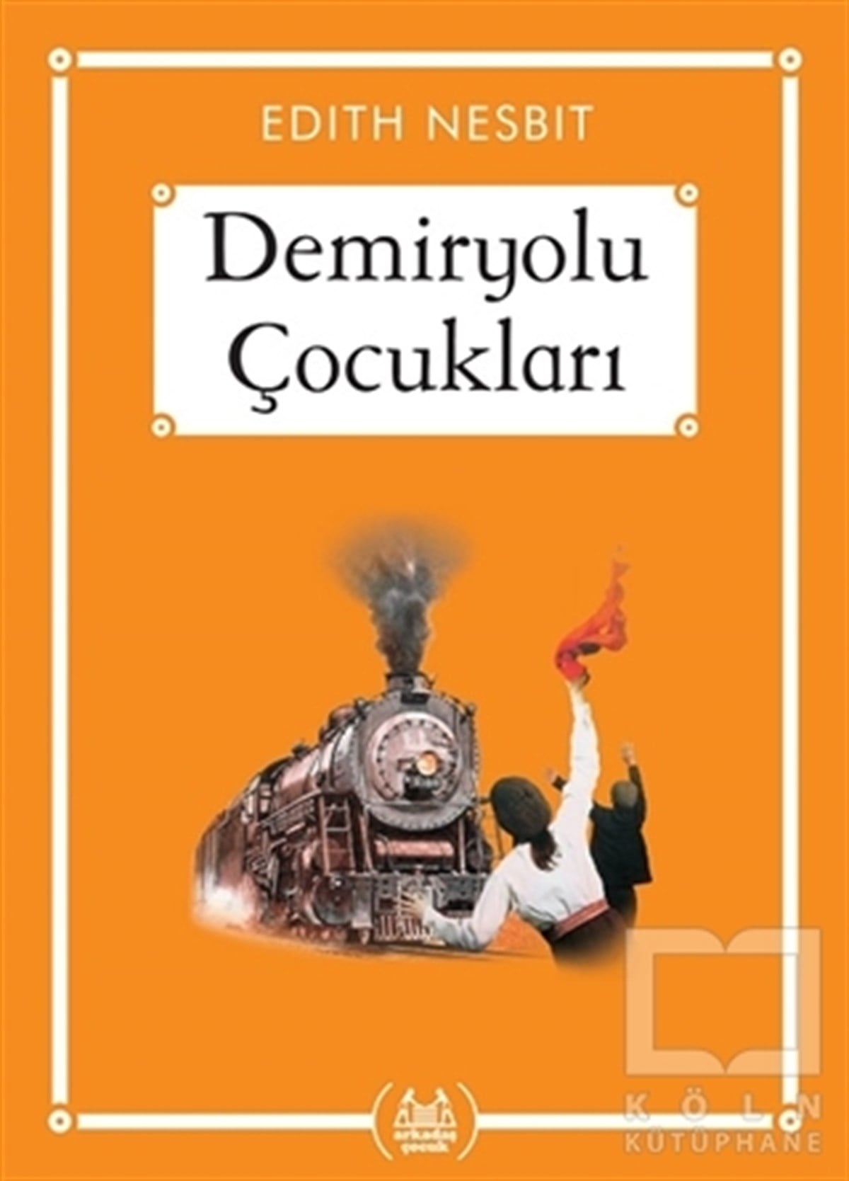 Edith NesbitÇocuk RomanlarıDemiryolu Çocukları (Gökkuşağı Cep Kitap)