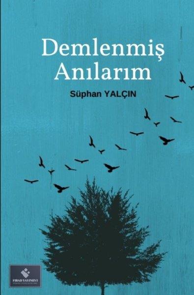 Süphan YalçınHikaye (Öykü) KitaplarıDemlenmiş Anılarım