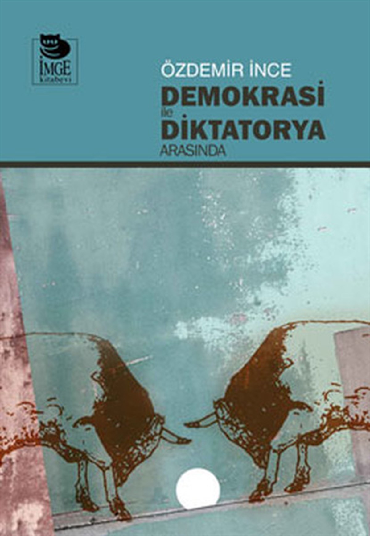 Özdemir İnceGenel Politika & Siyaset Bilim & Siyaset Tarihi KitaplarıDemokrasi ile Diktatorya Arasında