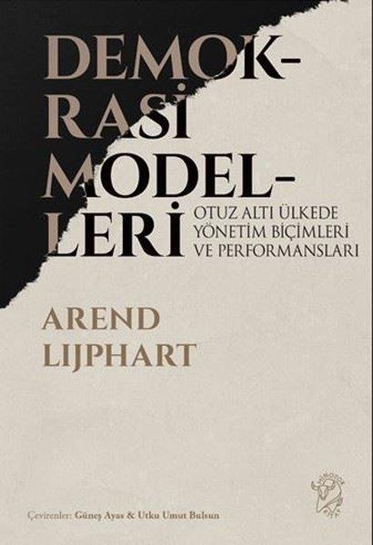 Arend LijphartDünya Siyaseti ve PolitikasıDemokrasi Modelleri - Otuz Altı Ülkede Yönetim Biçimleri ve Performansları