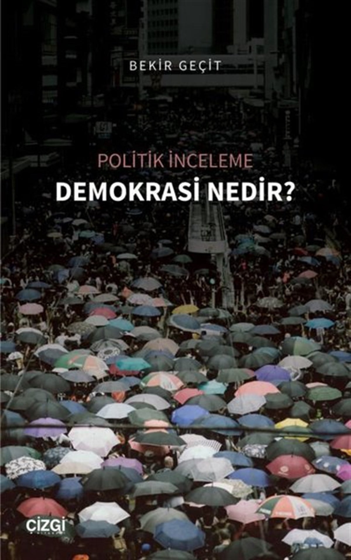 Bekir GeçitGenel Politika & Siyaset Bilim & Siyaset Tarihi KitaplarıDemokrasi Nedir? - Politik İnceleme