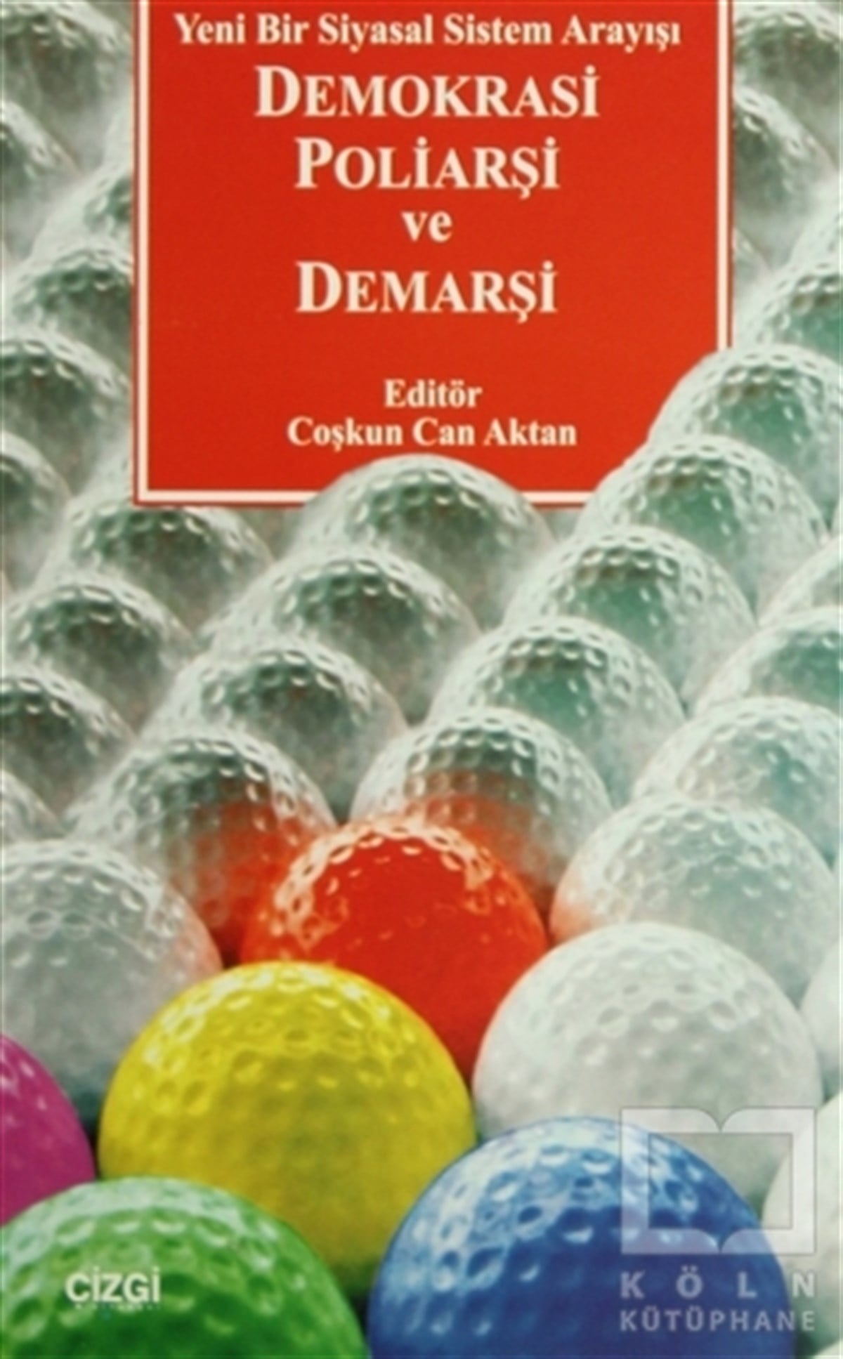Coşkun Can AktanGenel Politika, Siyaset Bilim, Siyaset TarihiDemokrasi Poliarşi ve Demarşi