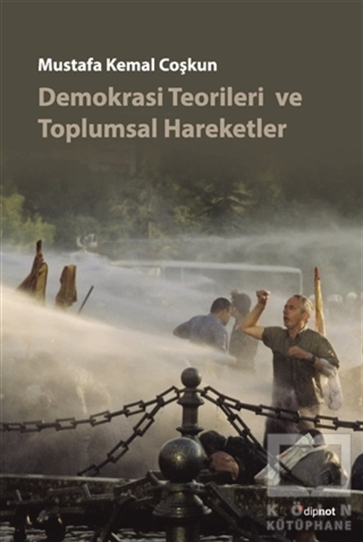 Mustafa Kemal CoşkunPolitik Akımlar - HareketlerDemokrasi Teorileri ve Toplumsal Hareketler