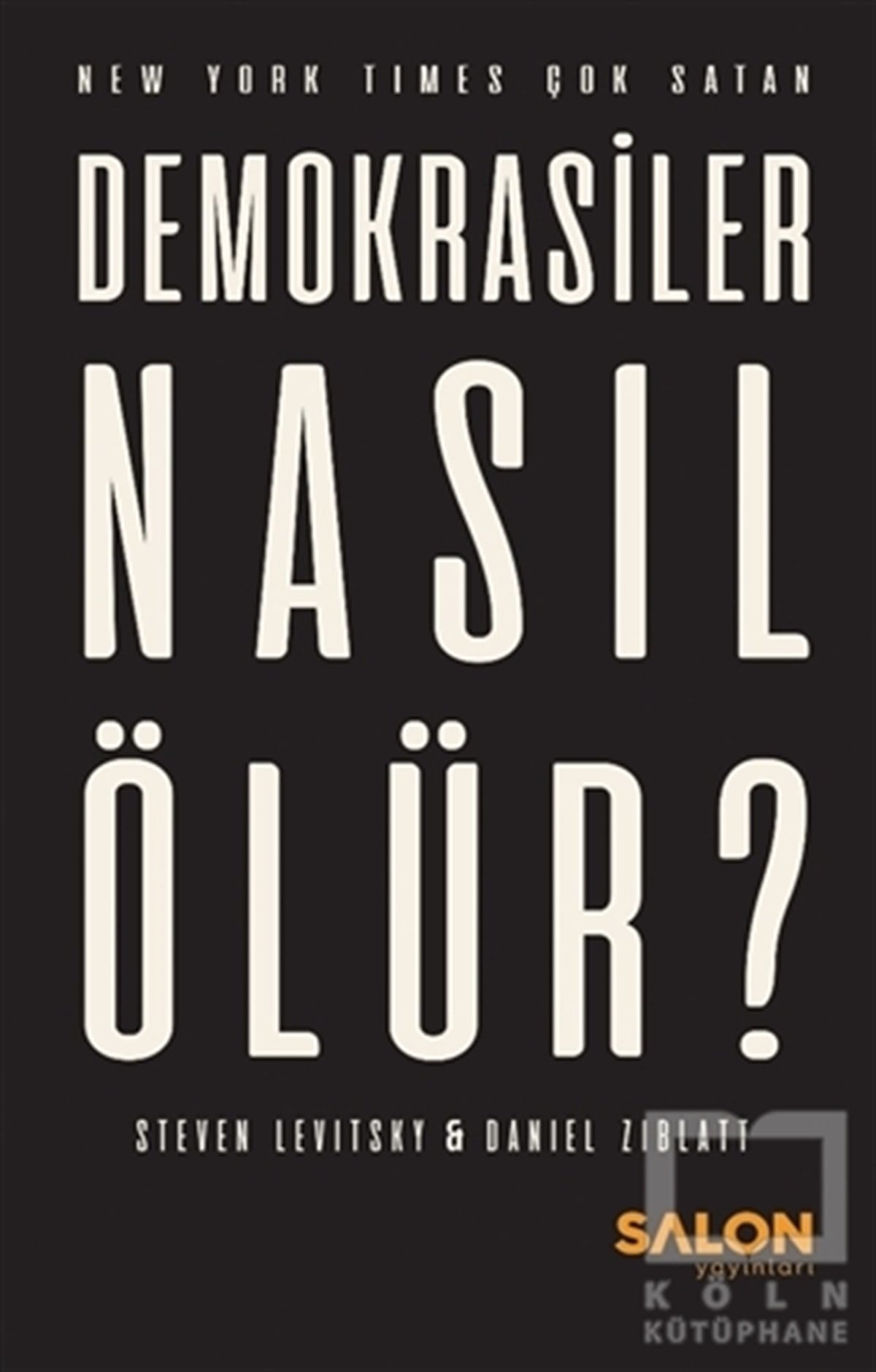 Steven LevitskySiyaset BilimiDemokrasiler Nasıl Ölür?