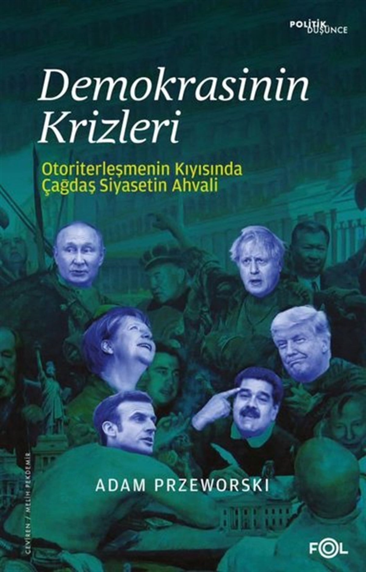 Adam PrzeworskiDünya Siyaseti ve PolitikasıDemokrasinin Krizleri - Otoriterleşmenin Kıyısında Çağdaş Siyasetin Ahvali