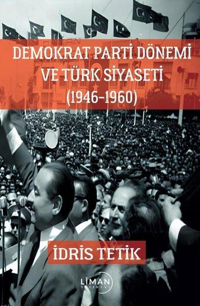 İdris TetikTürk Tarihi Araştırmaları KitaplarıDemokrat Parti Dönemi ve Türk Siyaseti 1946 - 1960