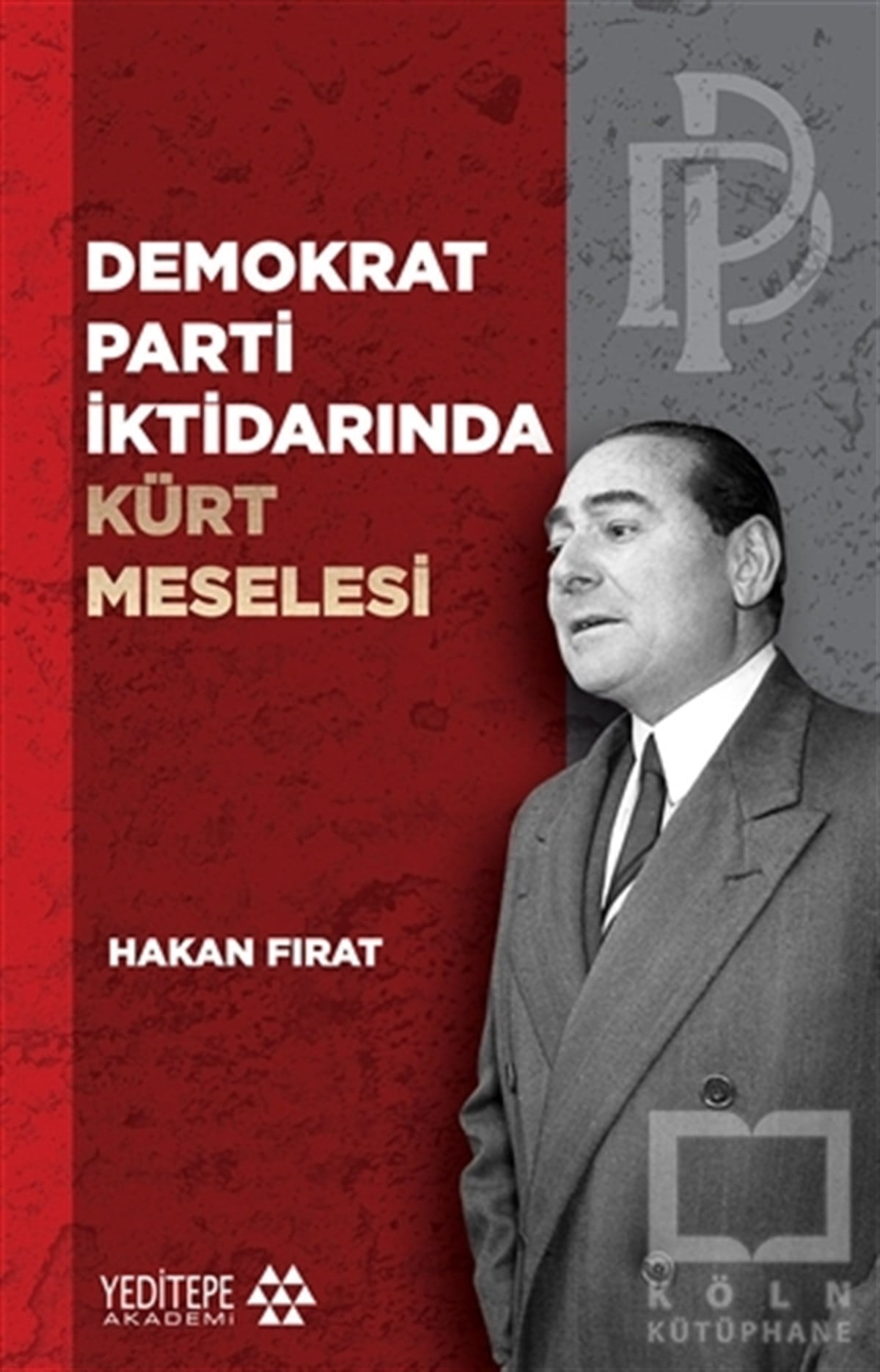Hakan FıratAraştırma - İncelemeDemokrat Parti İktidarında Kürt Meselesi