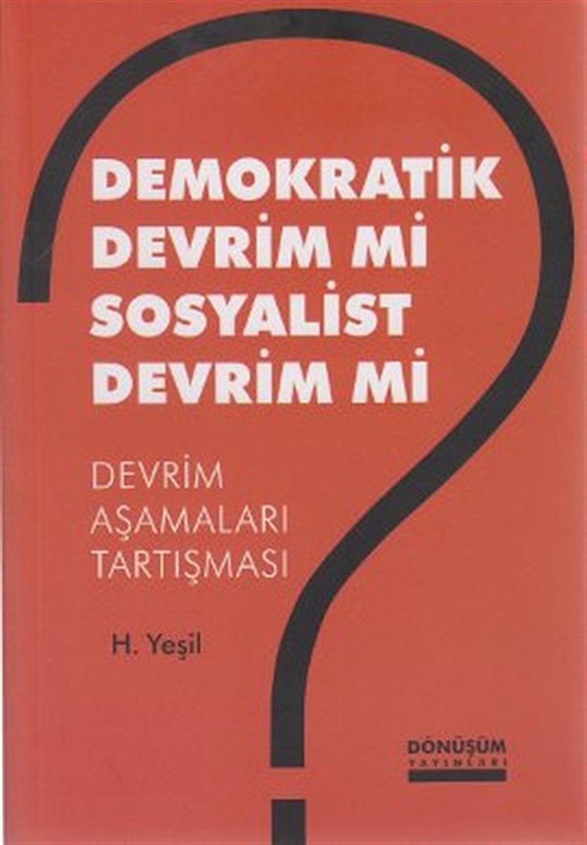 H. YeşilGenel Politika & Siyaset Bilim & Siyaset Tarihi KitaplarıDemokratik Devrim Mi Sosyalist Devrim Mi?