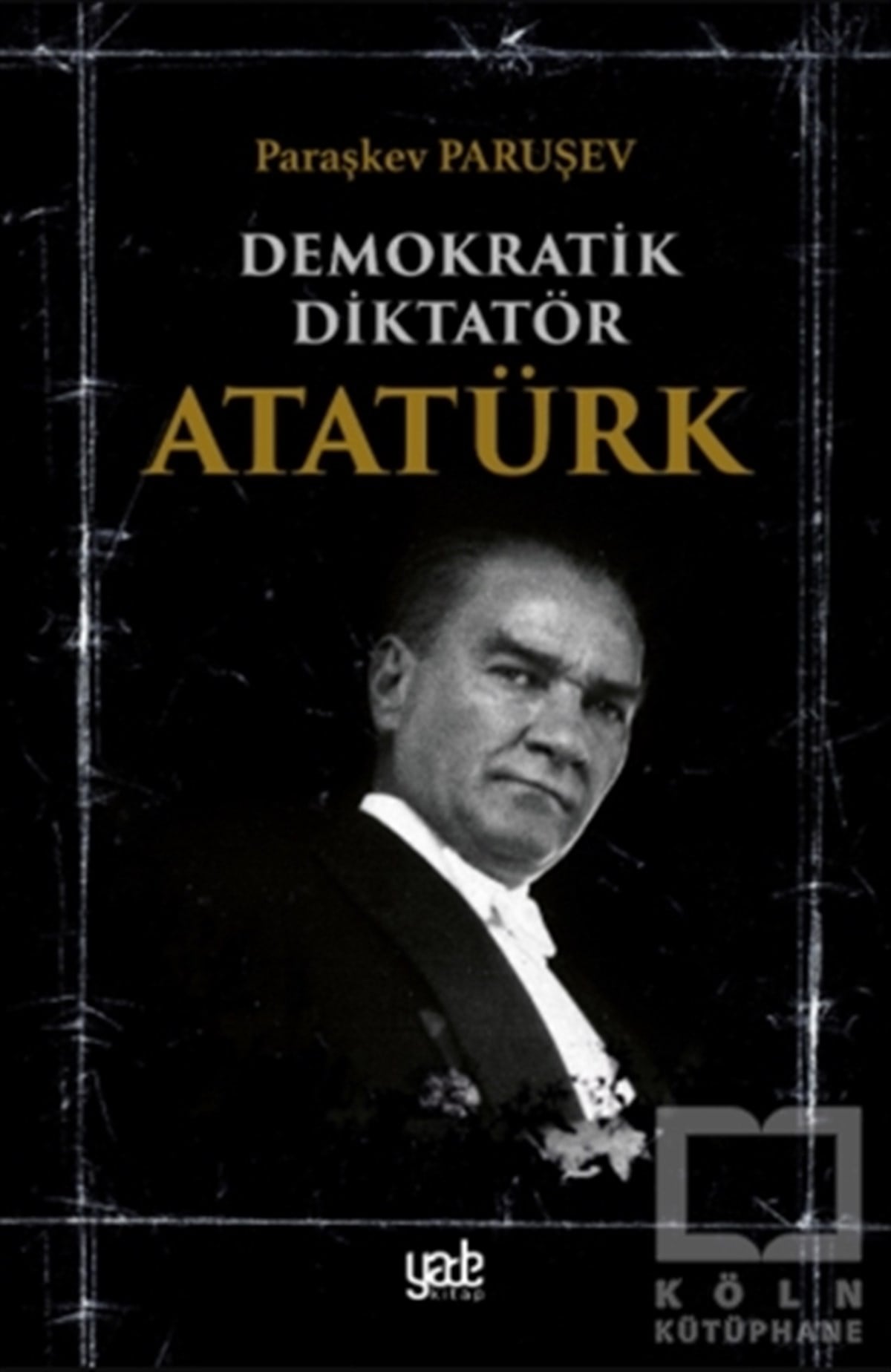 Paraşkev ParuşevBiyografi & Otobiyografi KitaplarıDemokratik Diktatör Atatürk