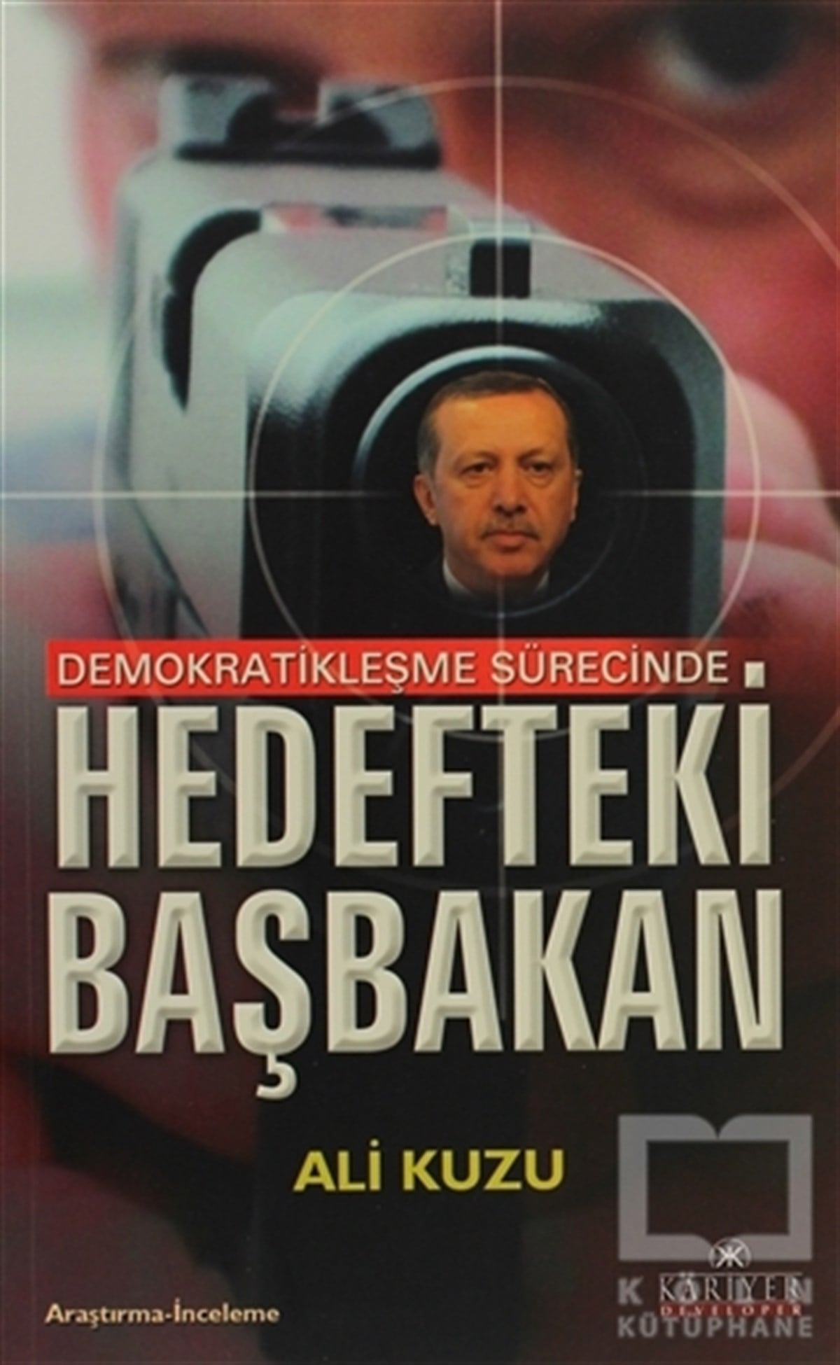 Ali KuzuPolitik Akımlar - HareketlerDemokratikleşme Sürecinde Hedefteki Başbakan
