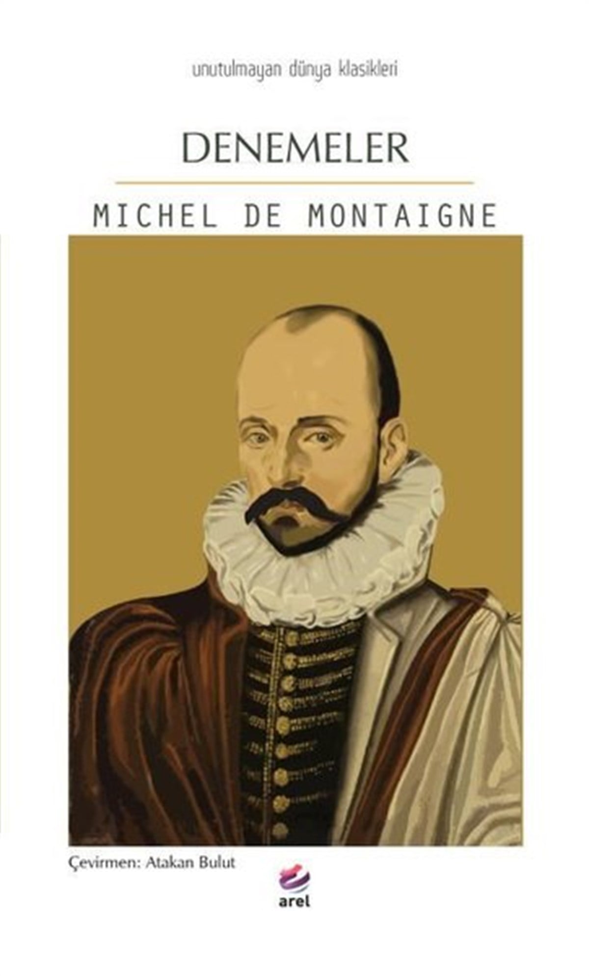 Michel de MontaigneDünya KlasikleriDenemeler - Unutulmayan Dünya Klasikleri