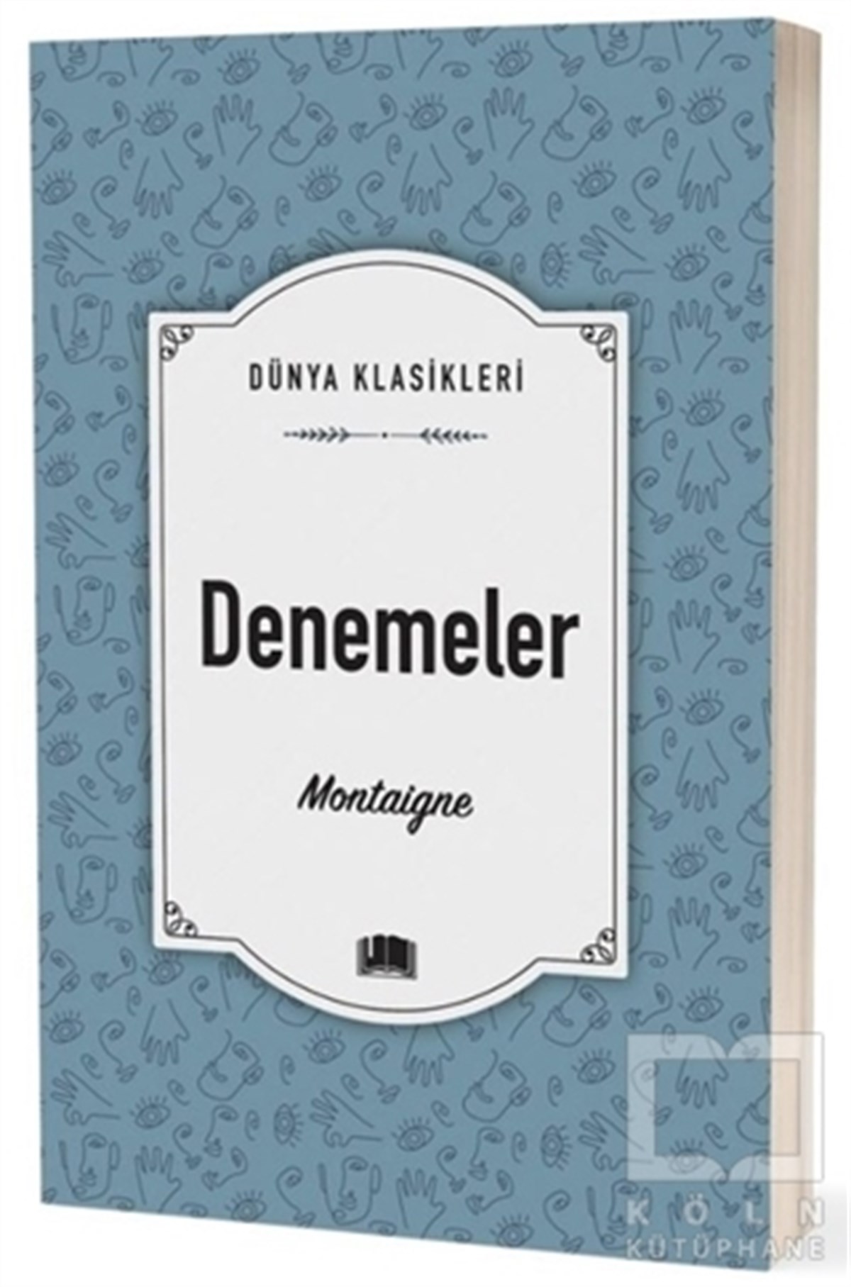 Michel de MontaigneDünya Klasikleri & Klasik KitaplarDenemeler