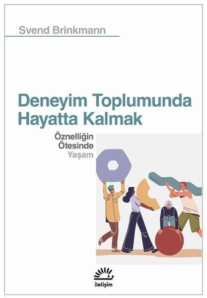 Svend BrinkmannPsikoloji KitaplarıDeneyim Toplumunda Hayatta Kalmak - Öznelliğin Ötesinde Yaşam