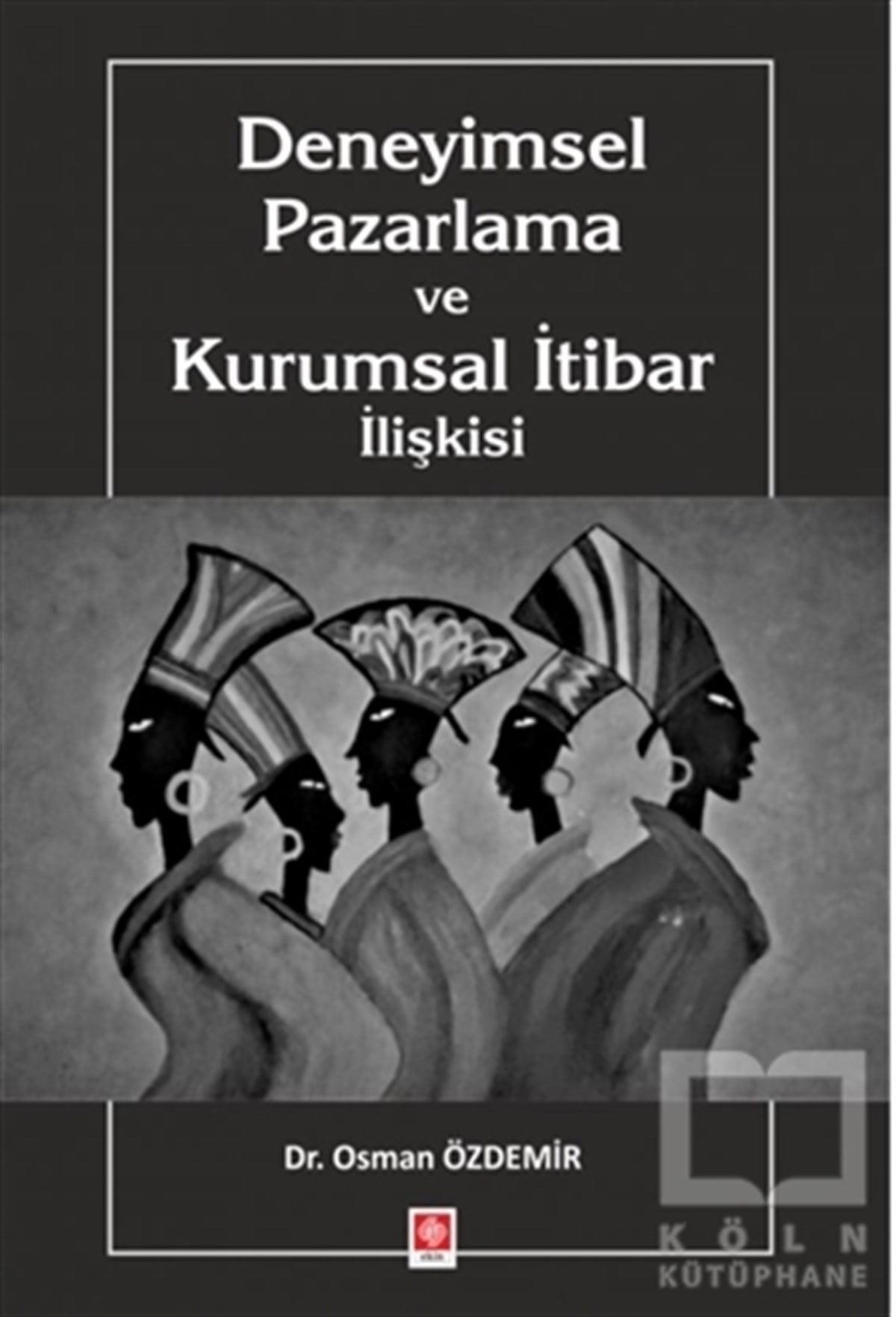 Osman ÖzdemirPazarlama, Reklamcılık ve Satış KitaplarıDeneyimsel Pazarlama ve Kurumsal İtibar İlişkisi