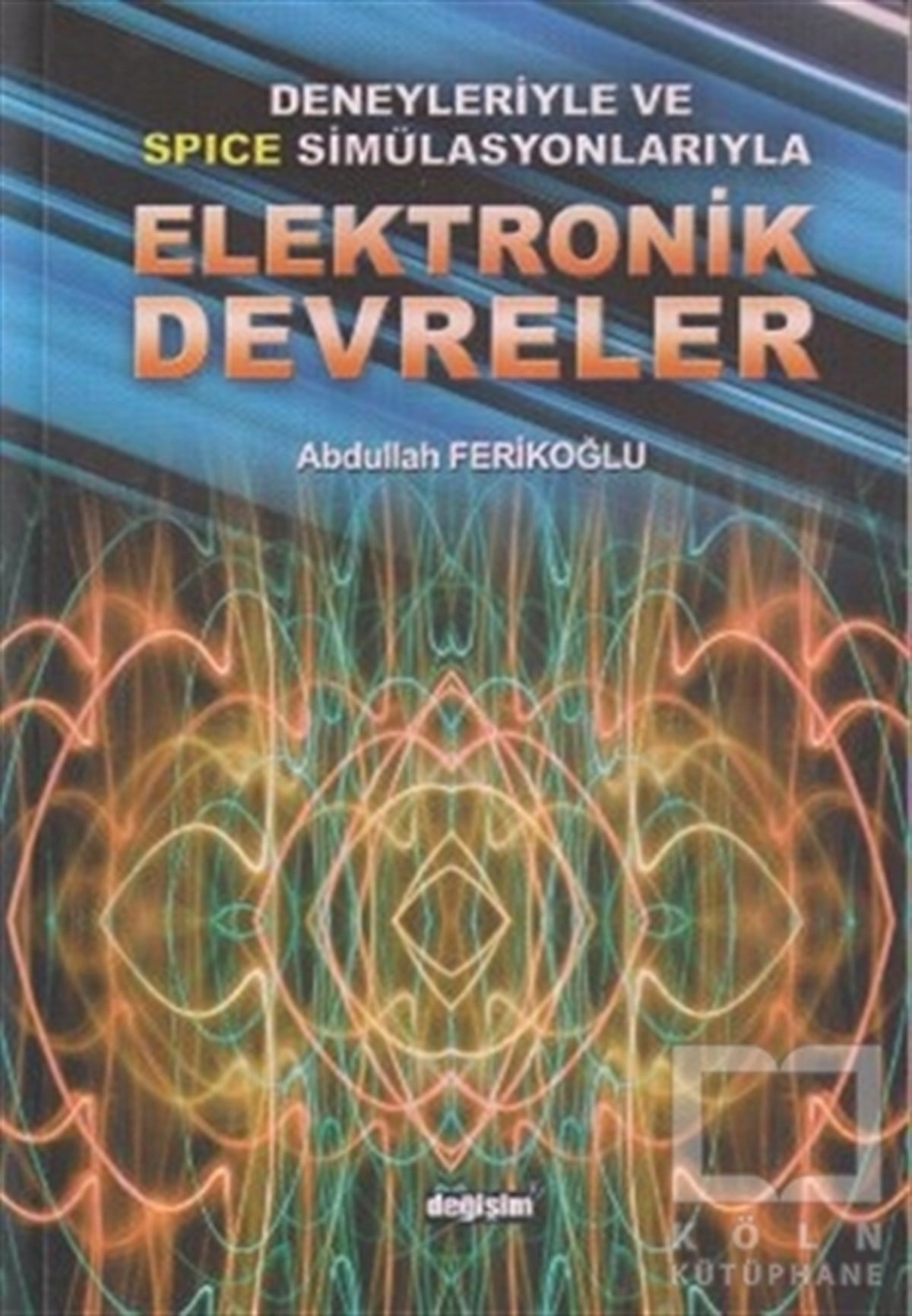 Abdullah FerikoğluAkademikDeneyleriyle ve Spice Simülasyonlarıyla Elektronik Devreler