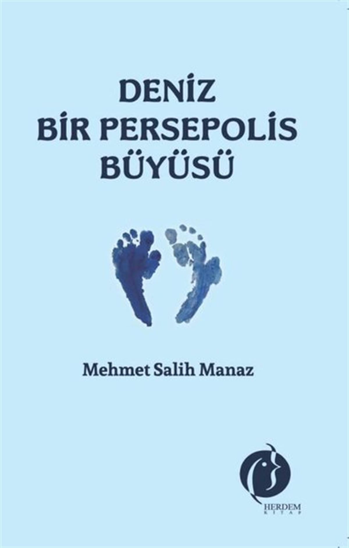 Mehmet Salih ManazTürk ŞiiriDeniz Bir Persepolis Büyüsü