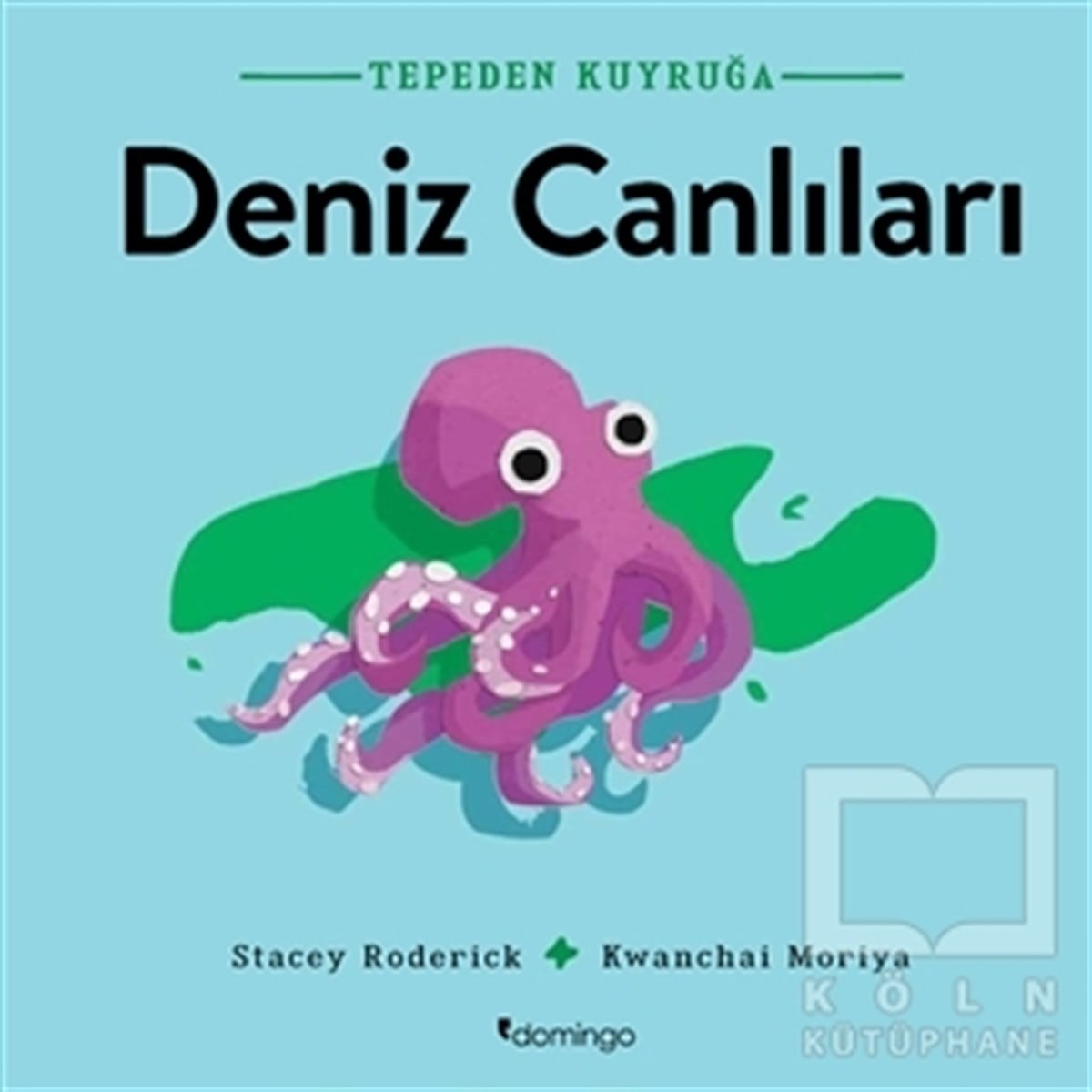 Stacey RoderickOkul Öncesi Resimli KitaplarDeniz Canlıları - Tepeden Kuyruğa