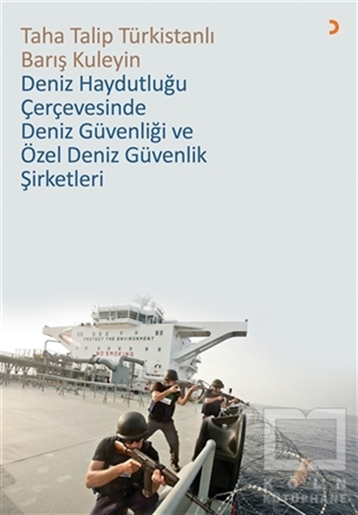 Taha Talip TürkistanlıAraştırma-İncelemeDeniz Haydutluğu Çerçevesinde Deniz Güvenliği ve Özel Deniz Güvenlik Şirketleri