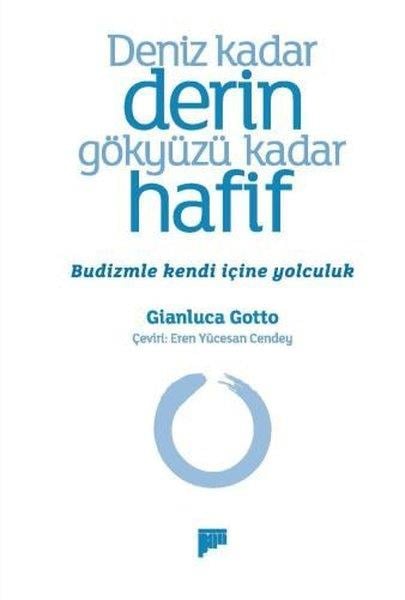 Gianluca GottoFelsefe BilimiDeniz Kadar Derin Gökyüzü Kadar Hafif - Budizmle Kendi İçine Yolculuk