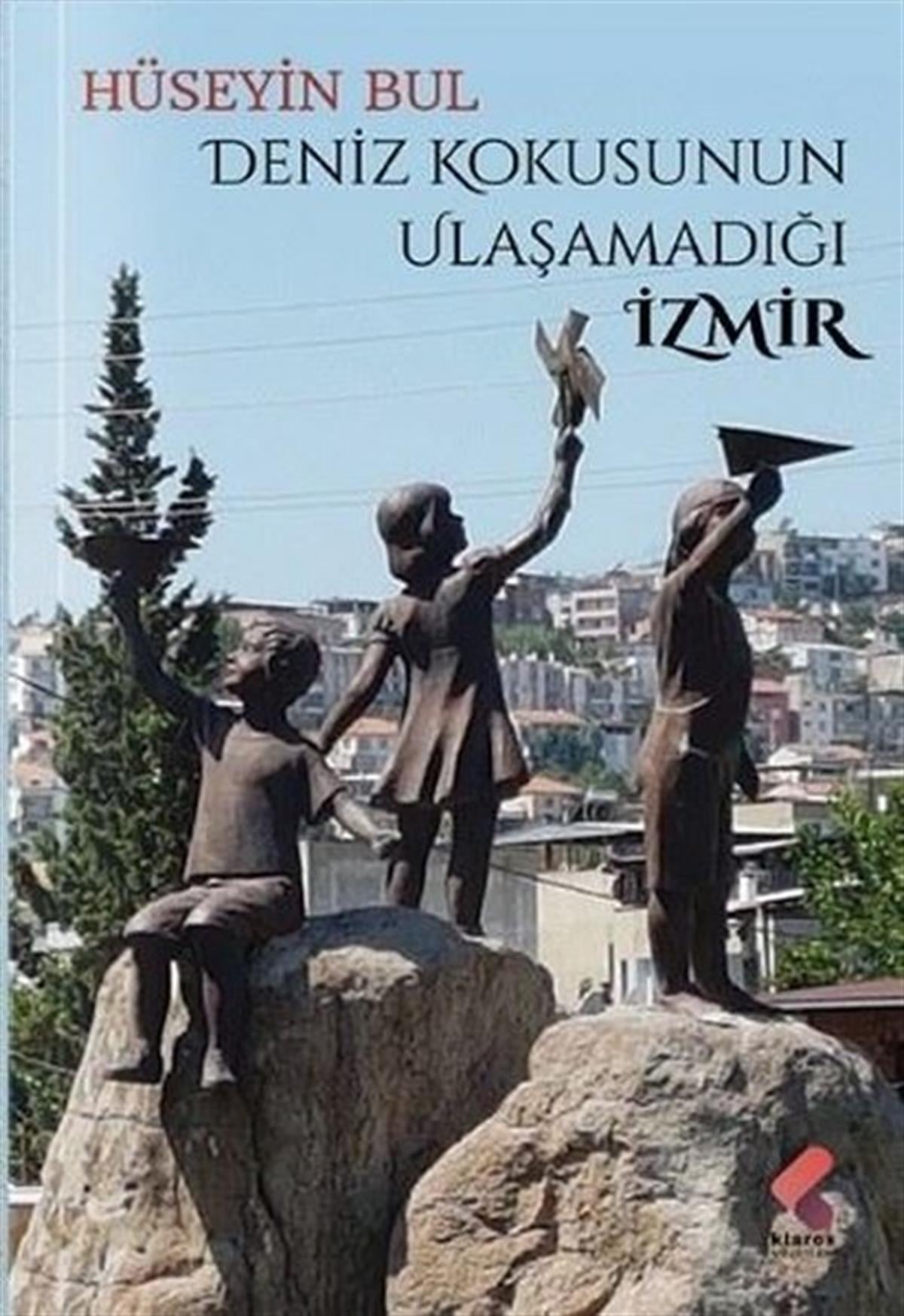 Hüseyin BulGezi Rehberi KitaplarıDeniz Kokusunun Ulaşamadığı İzmir
